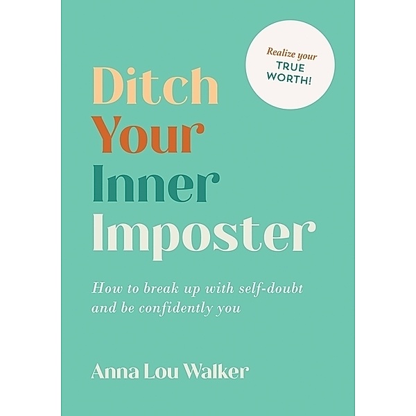 Ditch Your Inner Imposter., Anna Lou Walker