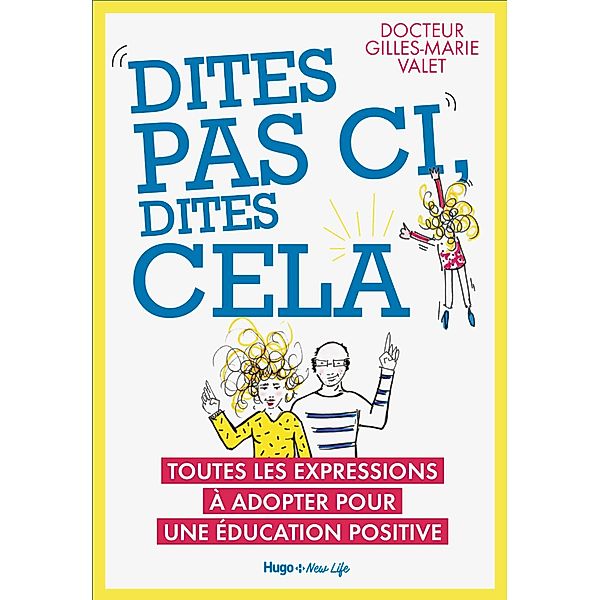 Dites pas ci, dites cela - Toutes les expressionsà adopter pour une éducation positive / Sport texte, Gilles-Marie Valet, Valérie de Sahb