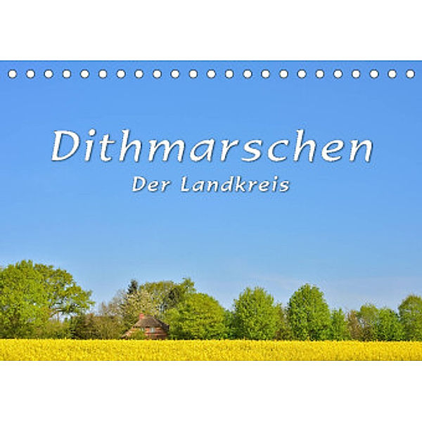 Dithmarschen - Der Landkreis (Tischkalender 2022 DIN A5 quer), Rainer Kulartz