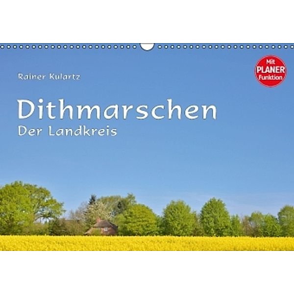 Dithmarschen - Der Landkreis (Wandkalender 2016 DIN A3 quer), Rainer Kulartz