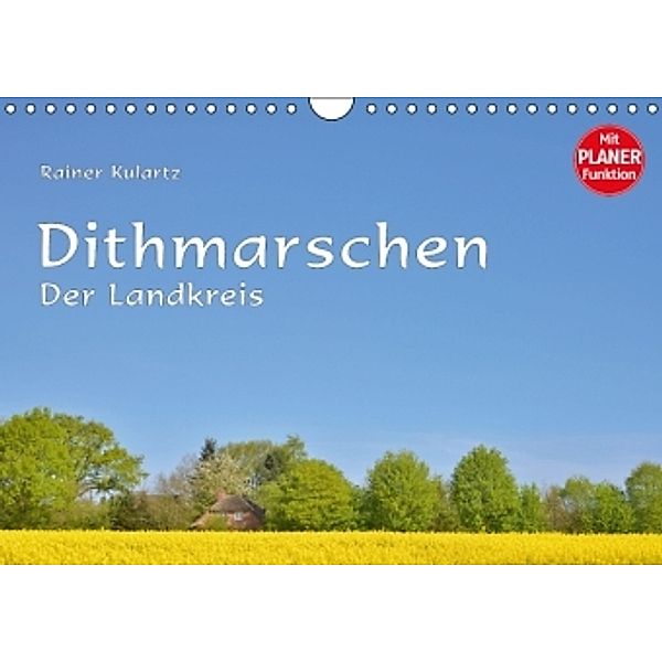 Dithmarschen - Der Landkreis (Wandkalender 2016 DIN A4 quer), Rainer Kulartz