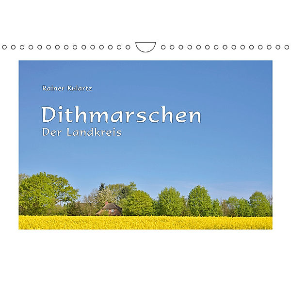 Dithmarschen - Der Landkreis (Wandkalender 2019 DIN A4 quer), Rainer Kulartz