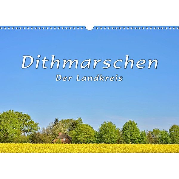 Dithmarschen - Der Landkreis (Wandkalender 2020 DIN A3 quer), Rainer Kulartz