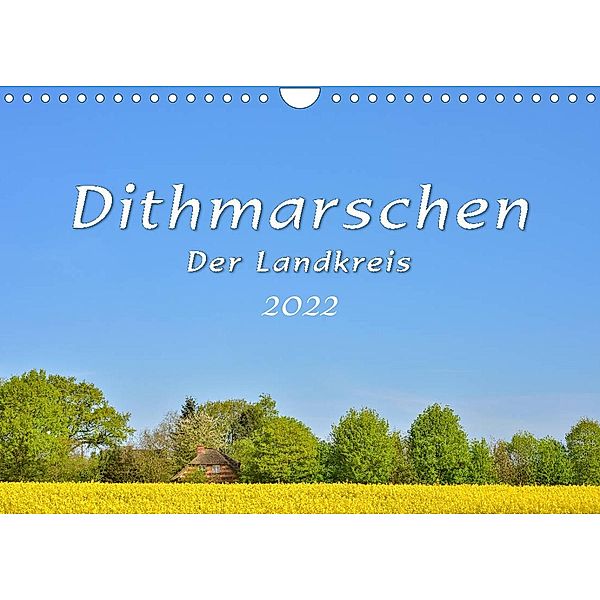 Dithmarschen - Der Landkreis (Wandkalender 2022 DIN A4 quer), Rainer Plett