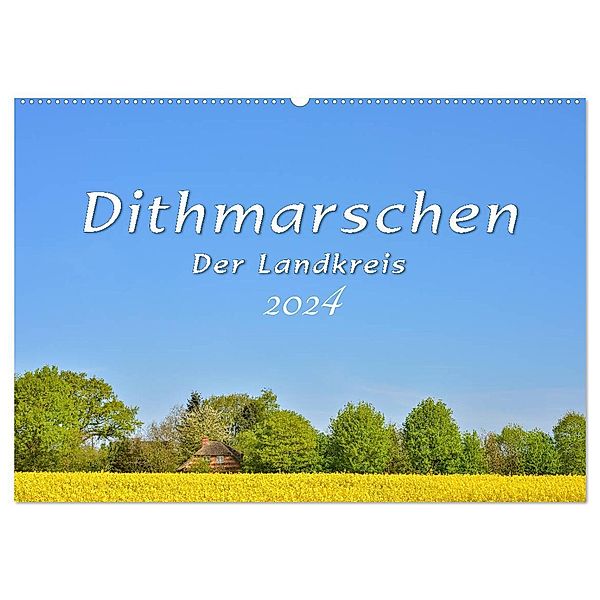 Dithmarschen - Der Landkreis (Wandkalender 2024 DIN A2 quer), CALVENDO Monatskalender, Rainer Plett