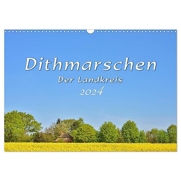 Dithmarschen - Der Landkreis (Wandkalender 2024 DIN A3 quer), CALVENDO Monatskalender, Rainer Plett