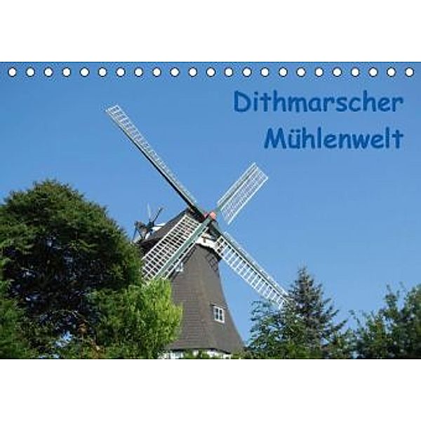 Dithmarscher Mühlenwelt (Tischkalender 2016 DIN A5 quer), Iris Fehske-Egbers