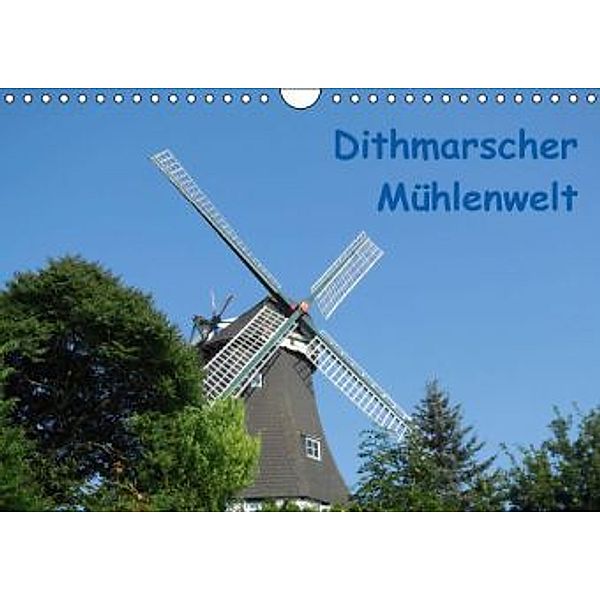 Dithmarscher Mühlenwelt (Wandkalender 2016 DIN A4 quer), Iris Fehske-Egbers