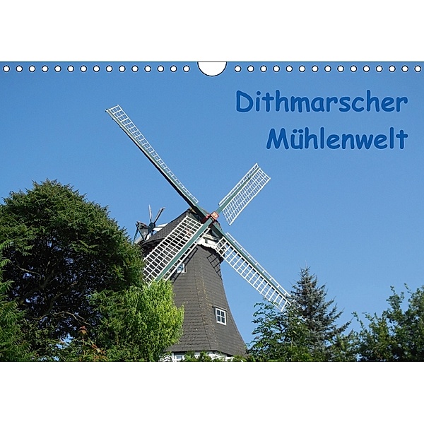 Dithmarscher Mühlenwelt (Wandkalender 2018 DIN A4 quer), Iris Fehske-Egbers
