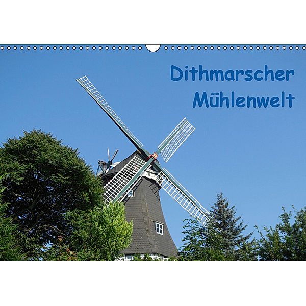 Dithmarscher Mühlenwelt (Wandkalender 2019 DIN A3 quer), Iris Fehske-Egbers