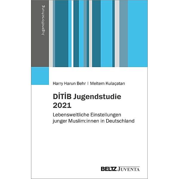 DITIB Jugendstudie 2021 / Jugendforschung, Meltem Kulaçatan, Harry Harun Behr