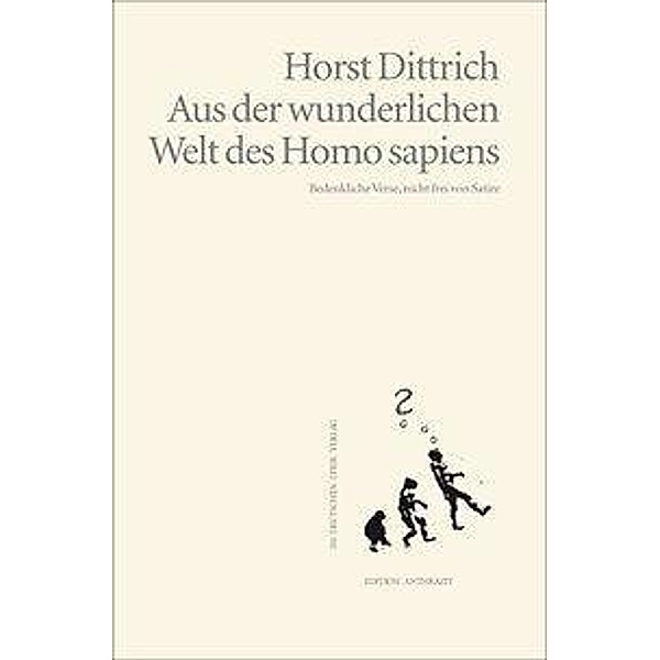 Dittrich, H: Aus der wunderlichen Welt des Homo sapiens, Horst Dittrich