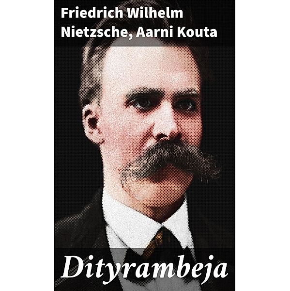 Dityrambeja, Friedrich Wilhelm Nietzsche, Aarni Kouta