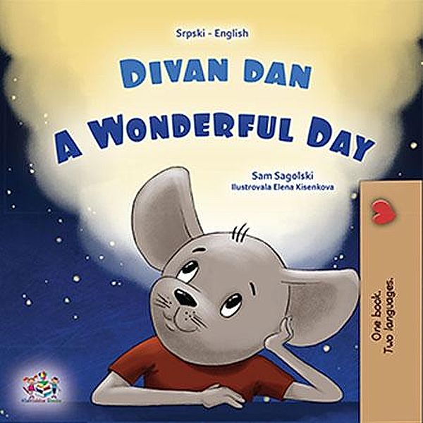 Divan dan A Wonderful Day (Serbian English Bilingual Collection) / Serbian English Bilingual Collection, Sam Sagolski, Kidkiddos Books