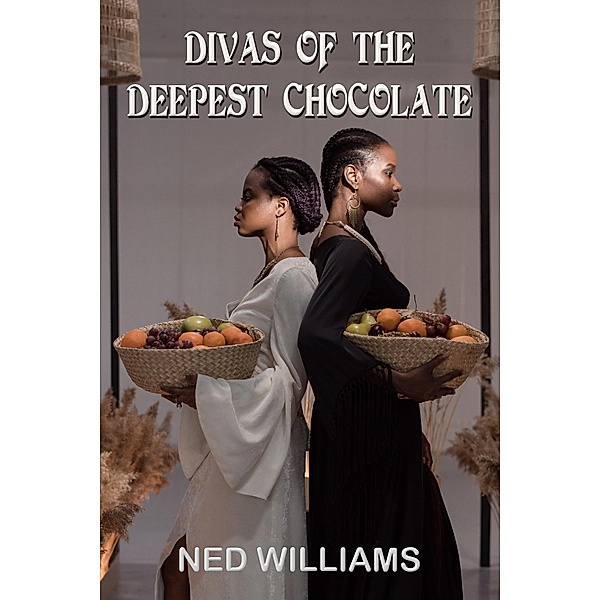 Divas of the Deepest Chocolate, Ned Williams