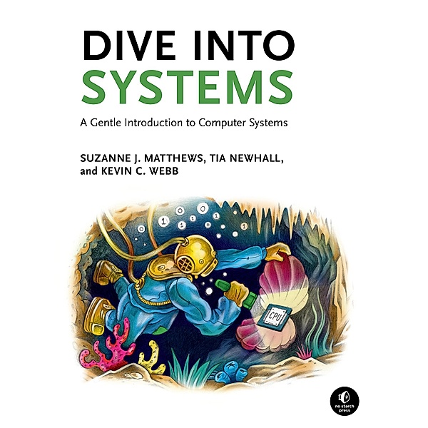 Dive Into Systems, Suzanne J. Matthews, Tia Newhall, Kevin C. Webb