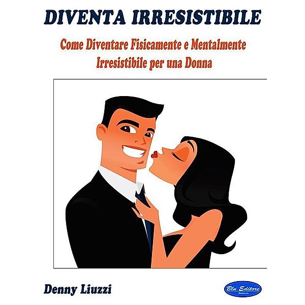 Diventa Irresistibile, Denny Liuzzi