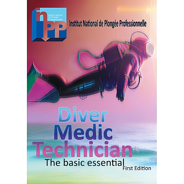 Diver Medic Technician Course / Les publications de l'Intitut National de Plongée Professionnelle Bd.1, Frédéric Perrel