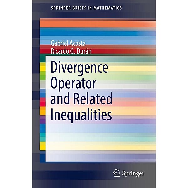 Divergence Operator and Related Inequalities / SpringerBriefs in Mathematics, Gabriel Acosta, Ricardo G. Durán