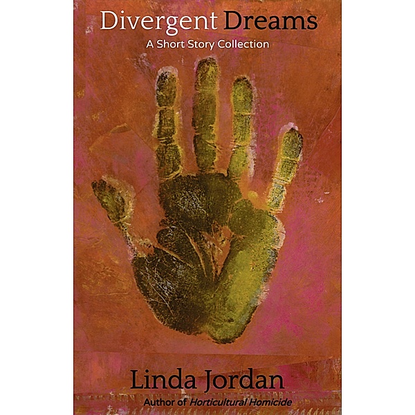 Divergent Dreams: A Short Fiction Collection, Linda Jordan