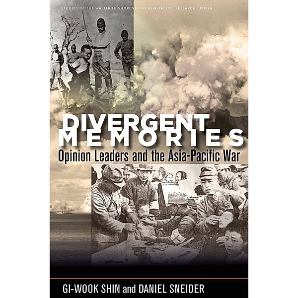 Divergent Memories / Studies of the Walter H. Shorenstein Asia-Pacific Research Center, Gi-Wook Shin, Daniel Sneider