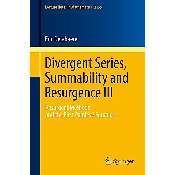 Divergent Series, Summability and Resurgence III / Lecture Notes in Mathematics Bd.2155, Eric Delabaere