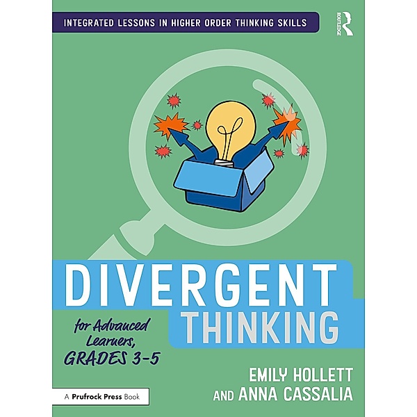 Divergent Thinking for Advanced Learners, Grades 3-5, Emily Hollett, Anna Cassalia