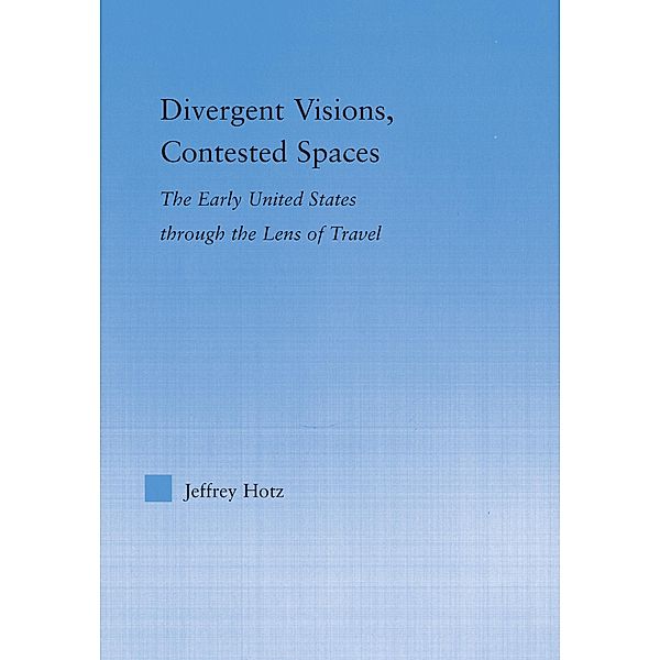 Divergent Visions, Contested Spaces, Jeffrey Hotz
