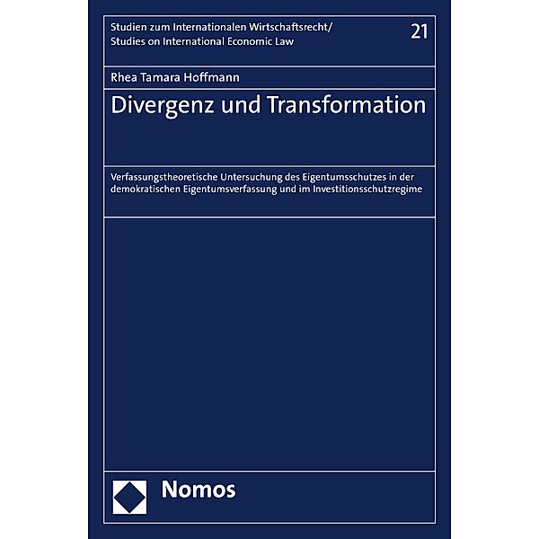 Divergenz und Transformation / Studien zum internationalen Wirtschaftsrecht/Studies on international Economic Law Bd.21, Rhea Hoffmann