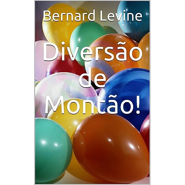 Diversao de Montao! / Babelcube Inc., Bernard Levine