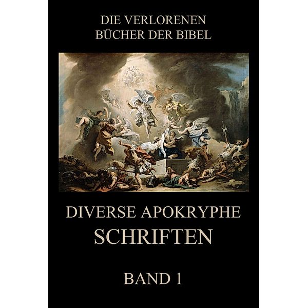 Diverse apokryphe Schriften, Band 1 / Die verlorenen Bücher der Bibel (Digital) Bd.24, Paul Rießler
