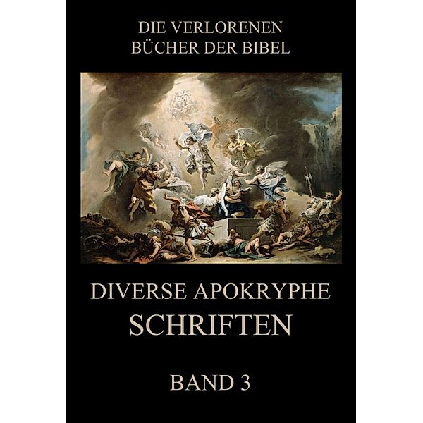 Diverse apokryphe Schriften, Band 3 / Die verlorenen Bücher der Bibel (Digital) Bd.26, Paul Riessler