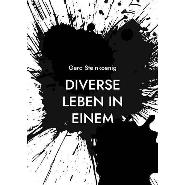 Diverse Leben in Einem, Gerd Steinkoenig