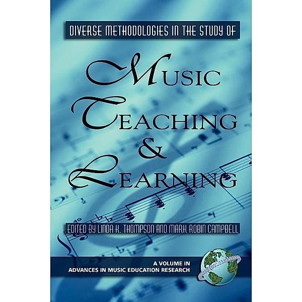 Diverse Methodologies in the Study of Music Teaching and Learning / Advances in Music Education Research