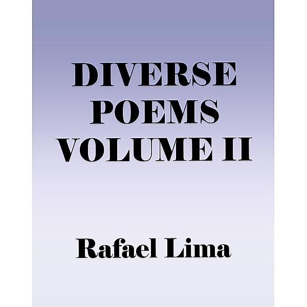 Diverse Poems Volume II / Diverse Poems, Rafael Lima