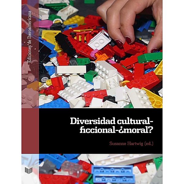 Diversidad cultural-ficcional-¿moral? / Ediciones de Iberoamericana Bd.105