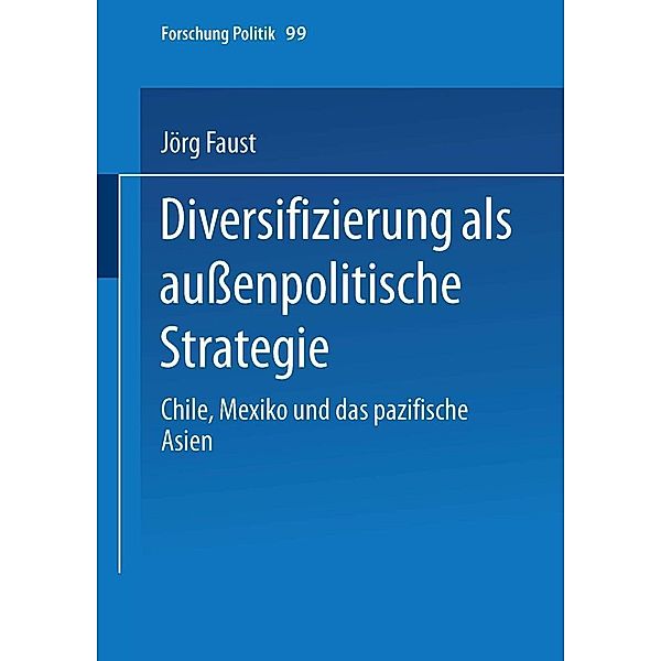 Diversifizierung als außenpolitische Strategie / Forschung Politik Bd.99, Jörg Faust