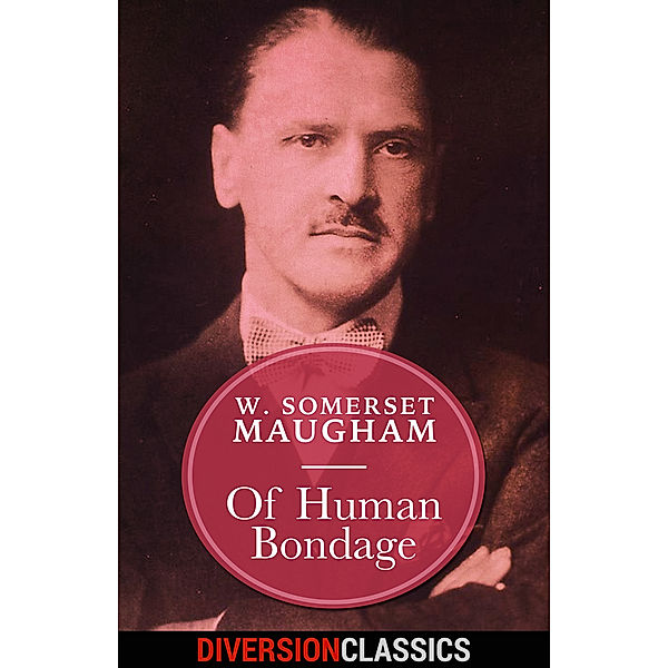 Diversion Classics: Of Human Bondage (Diversion Classics), W. Somerset Maugham