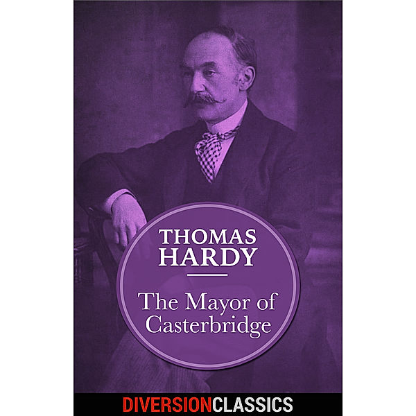 Diversion Classics: The Mayor of Casterbridge (Diversion Classics), Thomas Hardy