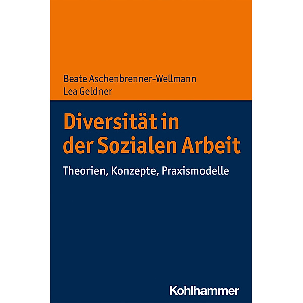 Diversität in der Sozialen Arbeit, Beate Aschenbrenner-Wellmann, Lea Geldner