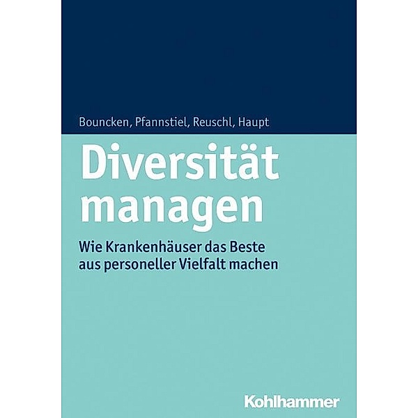 Diversität managen, Ricarda B. Bouncken, Mario A. Pfannstiel, Andreas J. Reuschl