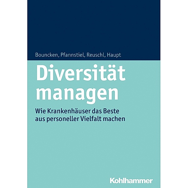 Diversität managen, Ricarda B. Bouncken, Mario A. Pfannstiel, Andreas J. Reuschl, Anica Haupt