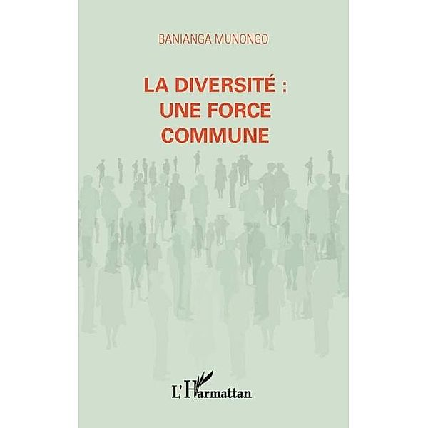 Diversite: une force commune La / Hors-collection, Banianga Munongo