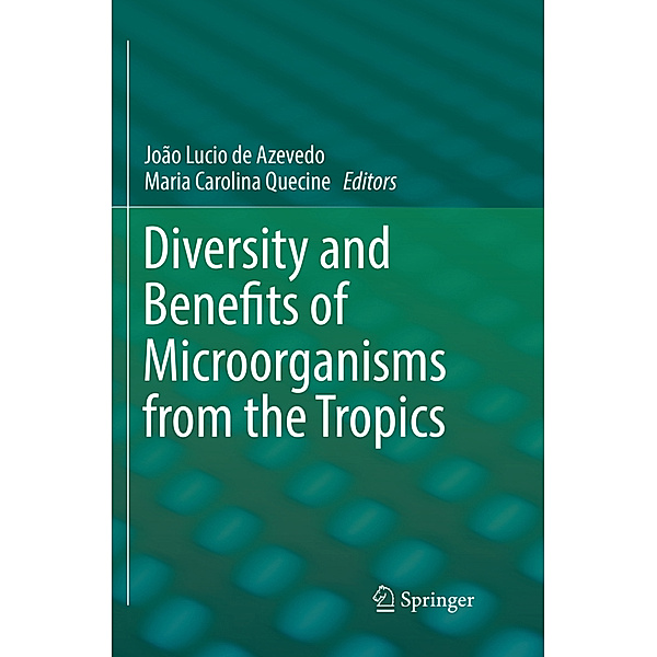 Diversity and Benefits of Microorganisms from the Tropics