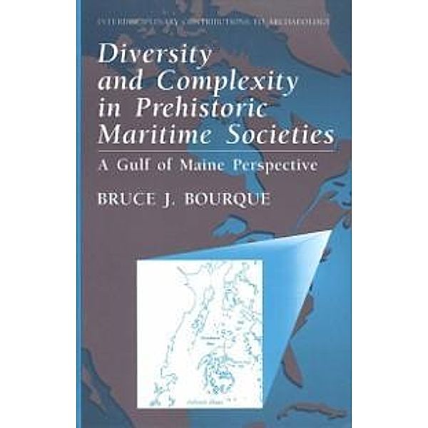 Diversity and Complexity in Prehistoric Maritime Societies / Interdisciplinary Contributions to Archaeology, Bruce J. Bourque