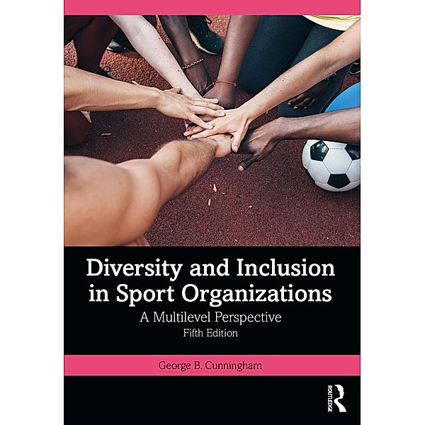 Diversity and Inclusion in Sport Organizations, George B. Cunningham