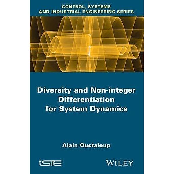 Diversity and Non-integer Differentiation for System Dynamics, Alain Oustaloup