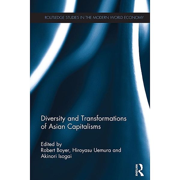 Diversity and Transformations of Asian Capitalisms / Routledge Studies in the Modern World Economy