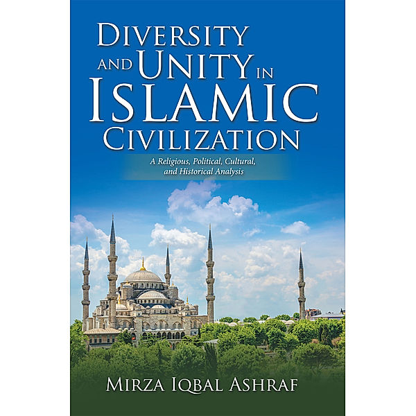 Diversity and Unity in Islamic Civilization, Mirza Iqbal Ashraf