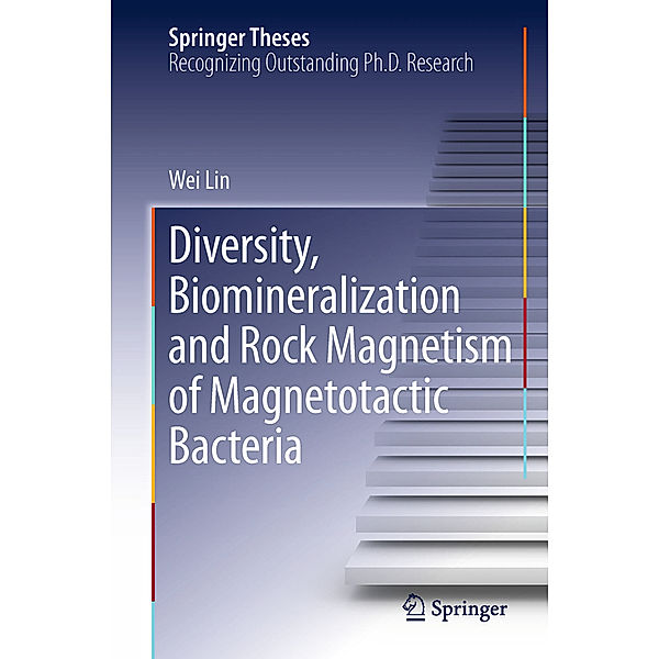 Diversity, Biomineralization and Rock Magnetism of Magnetotactic Bacteria, Wei Lin